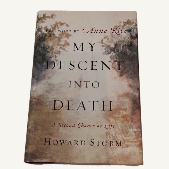 See Title/Description/Photos for Info Other - My Descent into Death: A Second Chance at Life - Howard Storm 2005 1st Ed HC